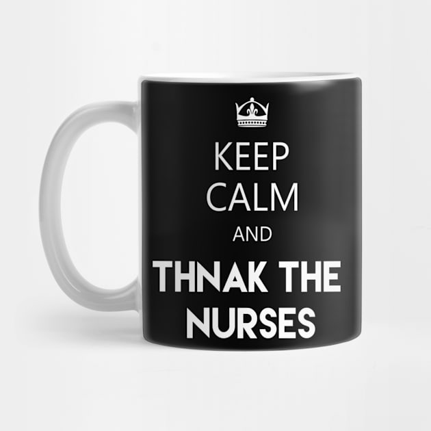 keep calm and thank the nurses by zakchman